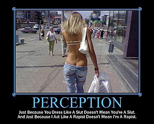 Click image for larger version

Name:	perception-just-because-you-dress-like-a-slut.jpg
Views:	222
Size:	94.5 KB
ID:	866